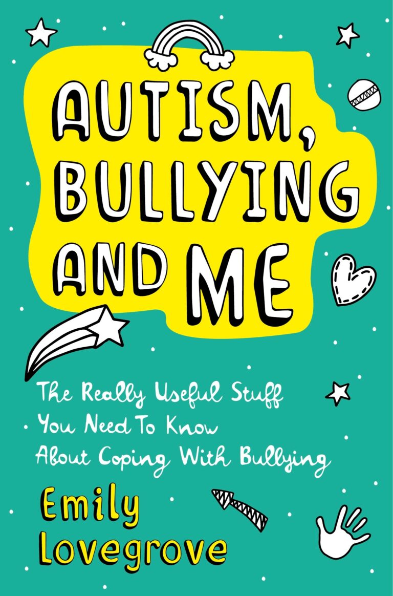 Autism, Bullying and Me: The Really Useful Stuff You Need to Know About Coping Brilliantly With Bullying