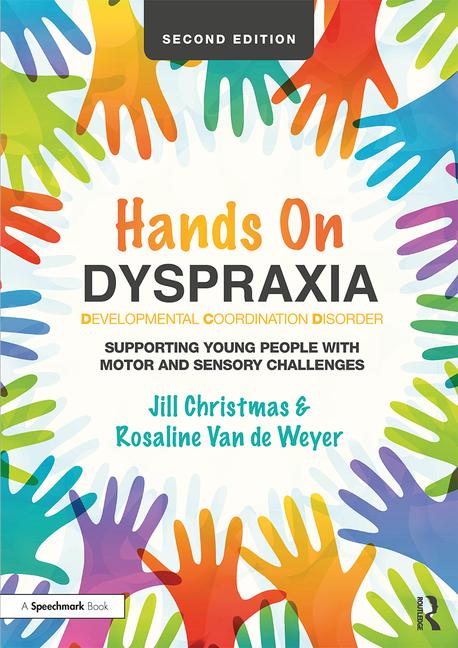 Hands on Dyspraxia: Supporting Young People With Motor and Sensory Challenges (2nd Edition)