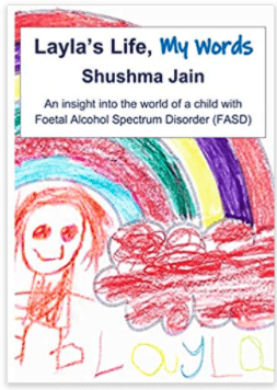 Layla’s Life, My Words: An Insight Into the World Of a Child with Foetal Alcohol Spectrum Disorder (FASD)