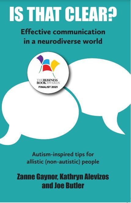 Is That Clear: Effective Communication In a Neurodiverse World: Autism-inspired tips for allistic (non-autistic) people