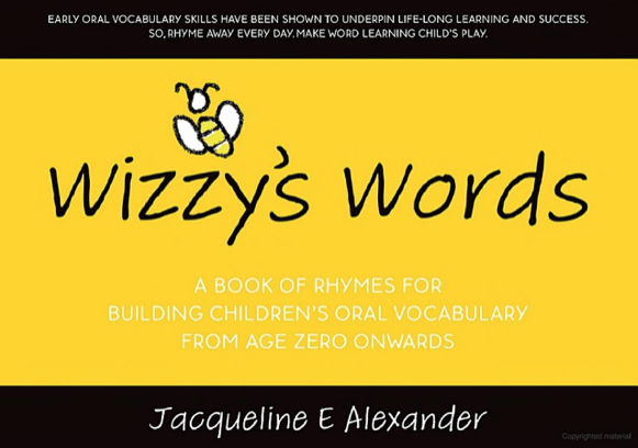 Wizzy’s Words: A Book of Rhymes for Building Children’s Oral Vocabulary From Age Zero Onwards