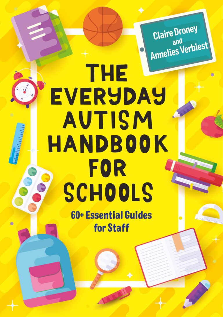 The Everyday Autism Handbook for Schools: 60+ Essential Guides For Staff