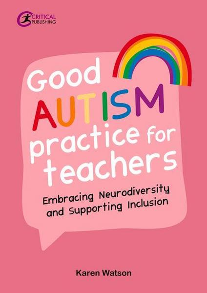 Good Autism Practice for Teachers: Embracing Neurodiversity and Supporting Inclusion