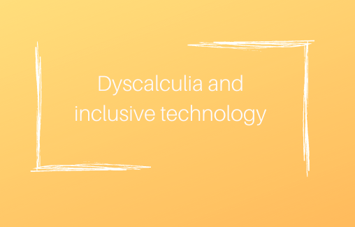 Dyscalculia and inclusive technology