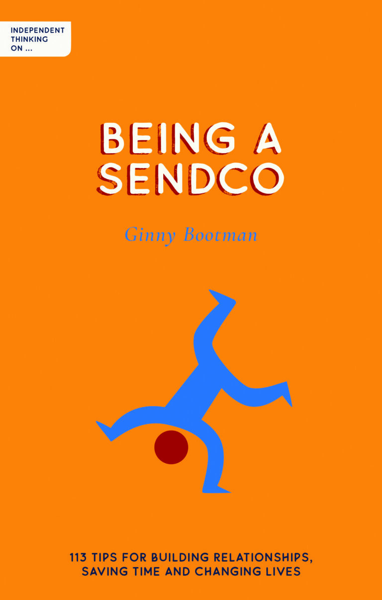 Being a SENDCO: 113 Tips for Building Relationships, Saving Time and Changing Lives