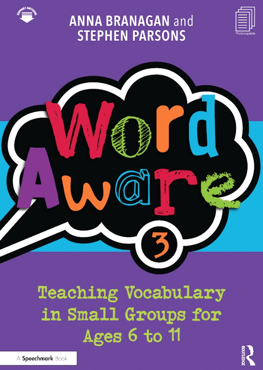 Word Aware: Teaching Vocabulary in Small Groups for Ages 6 to 11.